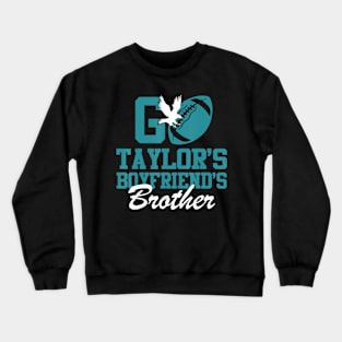 Go Taylors Boyfriends Brother Crewneck Sweatshirt